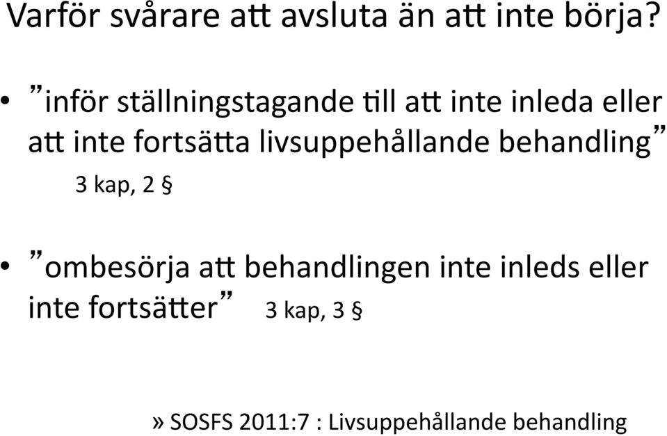 fortsäfa livsuppehållande behandling 3 kap, 2 ombesörja af