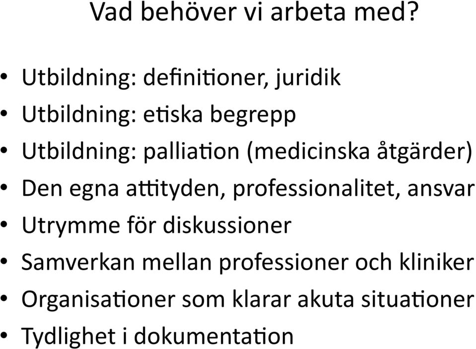 pallia9on (medicinska åtgärder) Den egna a[tyden, professionalitet, ansvar