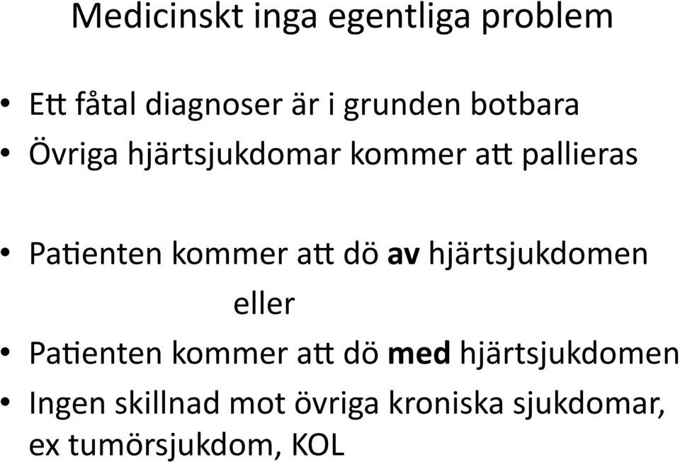 af dö av hjärtsjukdomen eller Pa9enten kommer af dö med