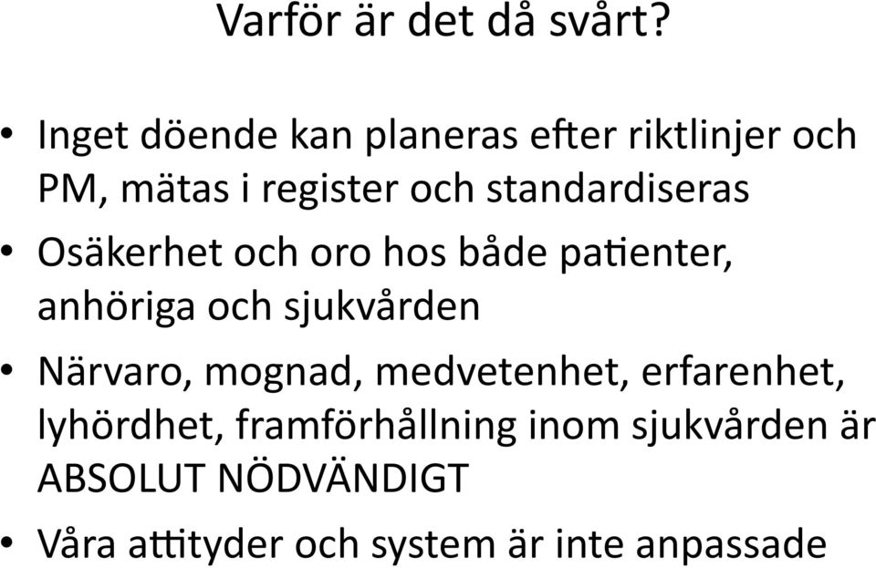 standardiseras Osäkerhet och oro hos både pa9enter, anhöriga och sjukvården