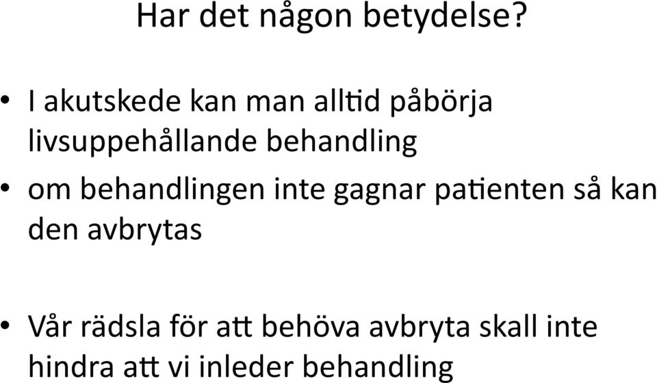 behandling om behandlingen inte gagnar pa9enten så kan