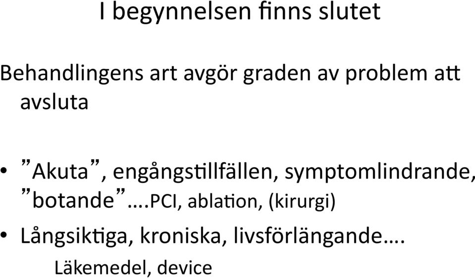 engångs9llfällen, symptomlindrande, botande.