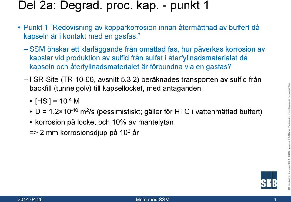 återfyllnadsmaterialet är förbundna via en gasfas? I SR-Site (TR-10-66, avsnitt 5.3.