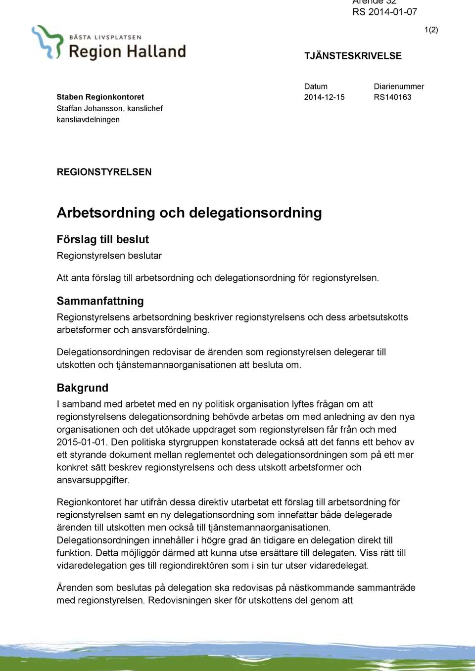 Sammanfattning Regionstyrelsens arbetsordning beskriver regionstyrelsens och dess arbetsutskotts arbetsformer och ansvarsfördelning.