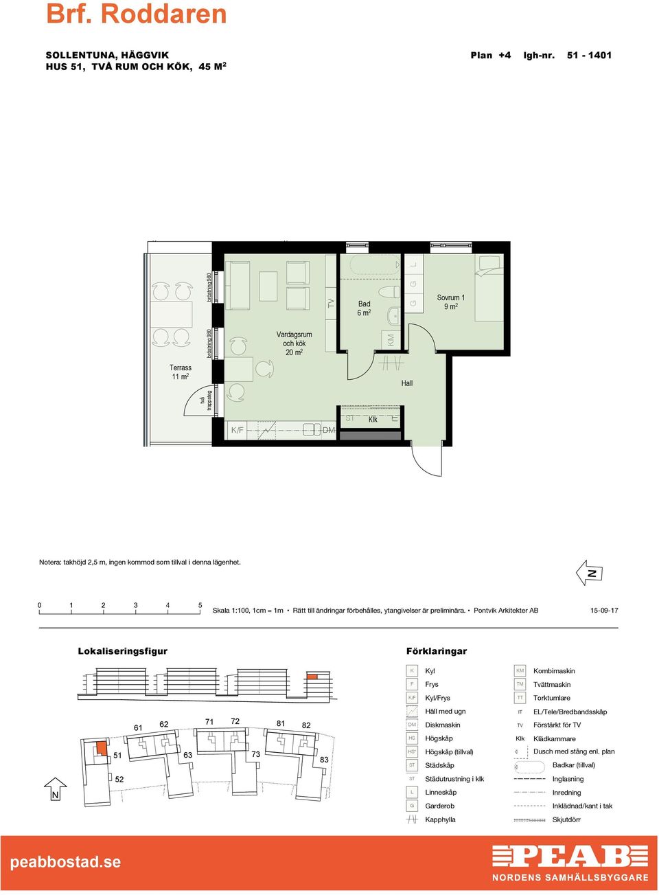 bröstning 980 20 m 2 otera: takhöjd 2,5 m, ingen kommod som tillval i denna lägenhet.