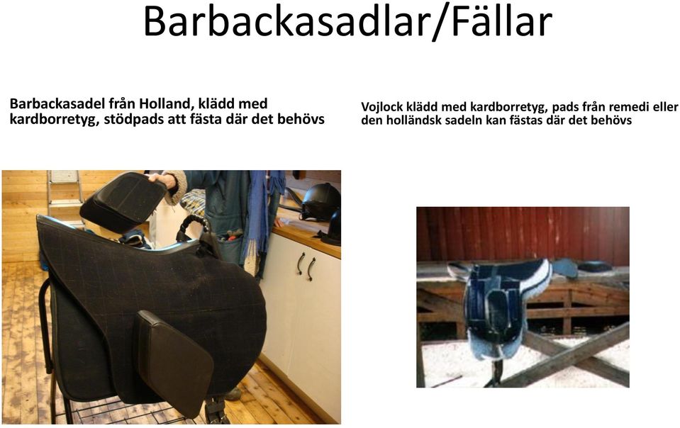 behövs Vojlock klädd med kardborretyg, pads från