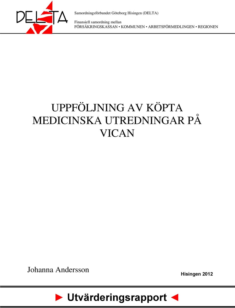 ARBETSFÖRMEDLINGEN REGIONEN UPPFÖLJNING AV KÖPTA