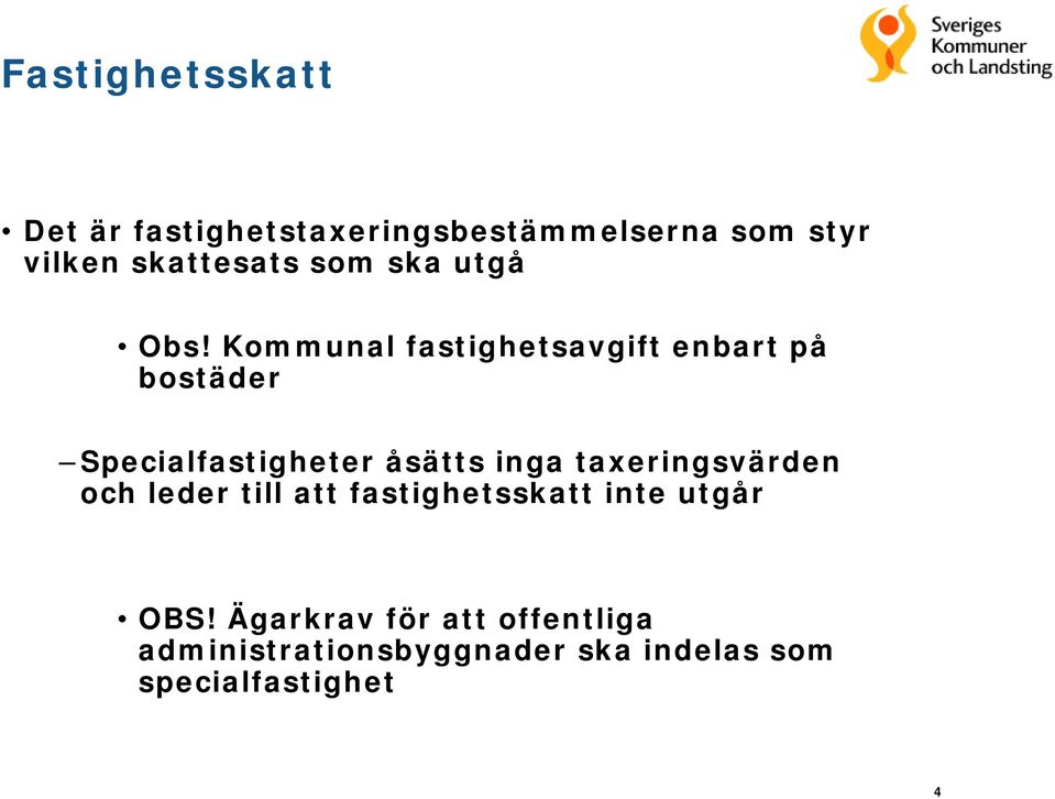 Kommunal fastighetsavgift enbart på bostäder Specialfastigheter åsätts inga