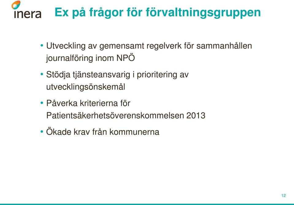 tjänsteansvarig i prioritering av utvecklingsönskemål Påverka