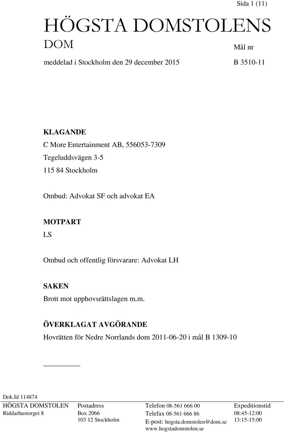 upphovsrättslagen m.m. ÖVERKLAGAT AVGÖRANDE Hovrätten för Nedre Norrlands dom 2011-06-20 i mål B 1309-10 Dok.