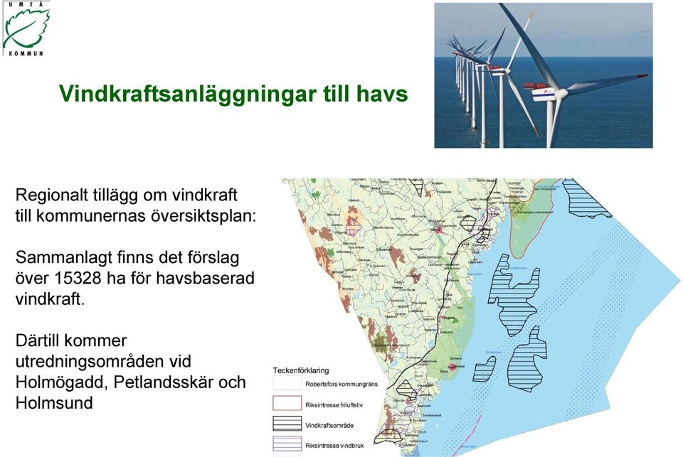 det förslag över 15328 ha för havsbaserad vindkraft.