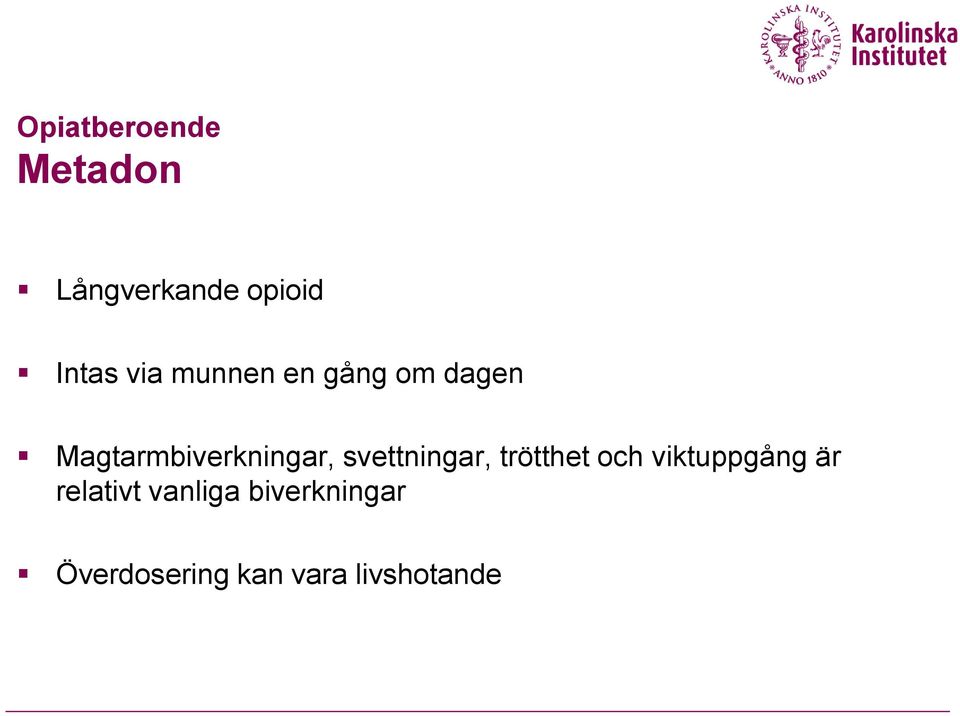 svettningar, trötthet och viktuppgång är relativt