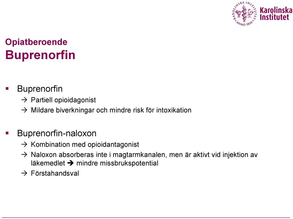 Kombination med opioidantagonist Naloxon absorberas inte i