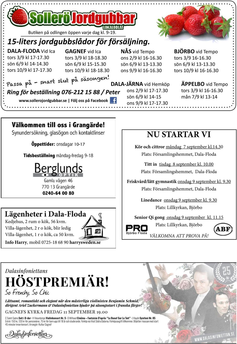 se Följ oss på Facebook NÅS vid Tempo ons 2/9 kl 16-16.30 sön 6/9 kl 13-13.30 ons 9/9 kl 16-16.30 ons 2/9 kl 17-17.30 sön 6/9 kl 14-15 ons 9/9 kl 17-17.30 BJÖRBO vid Tempo tors 3/9 16-16.