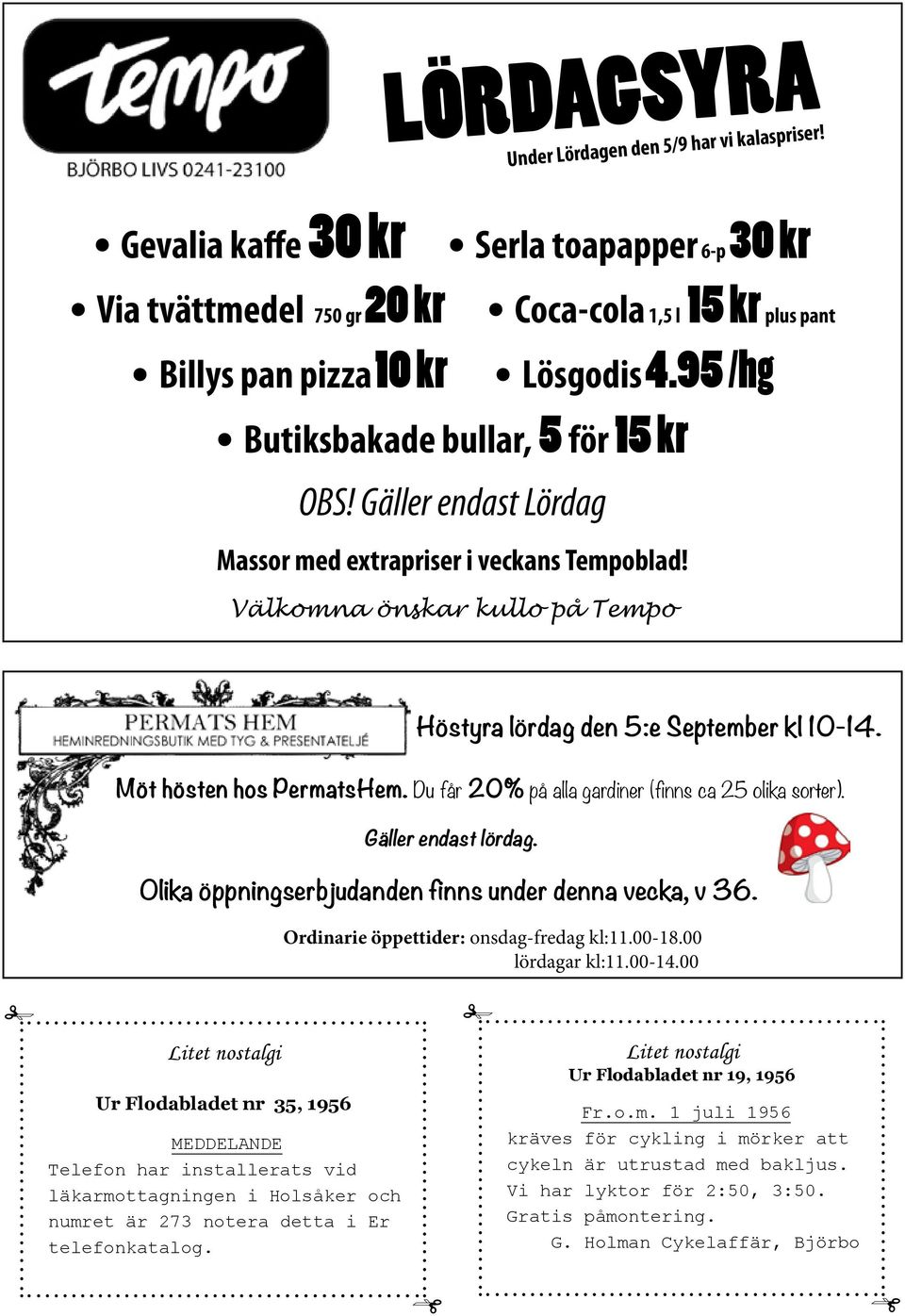 Möt hösten hos PermatsHem. Du får 20% på alla gardiner (finns ca 25 olika sorter). Gäller endast lördag. Olika öppningserbjudanden finns under denna vecka, v 36.