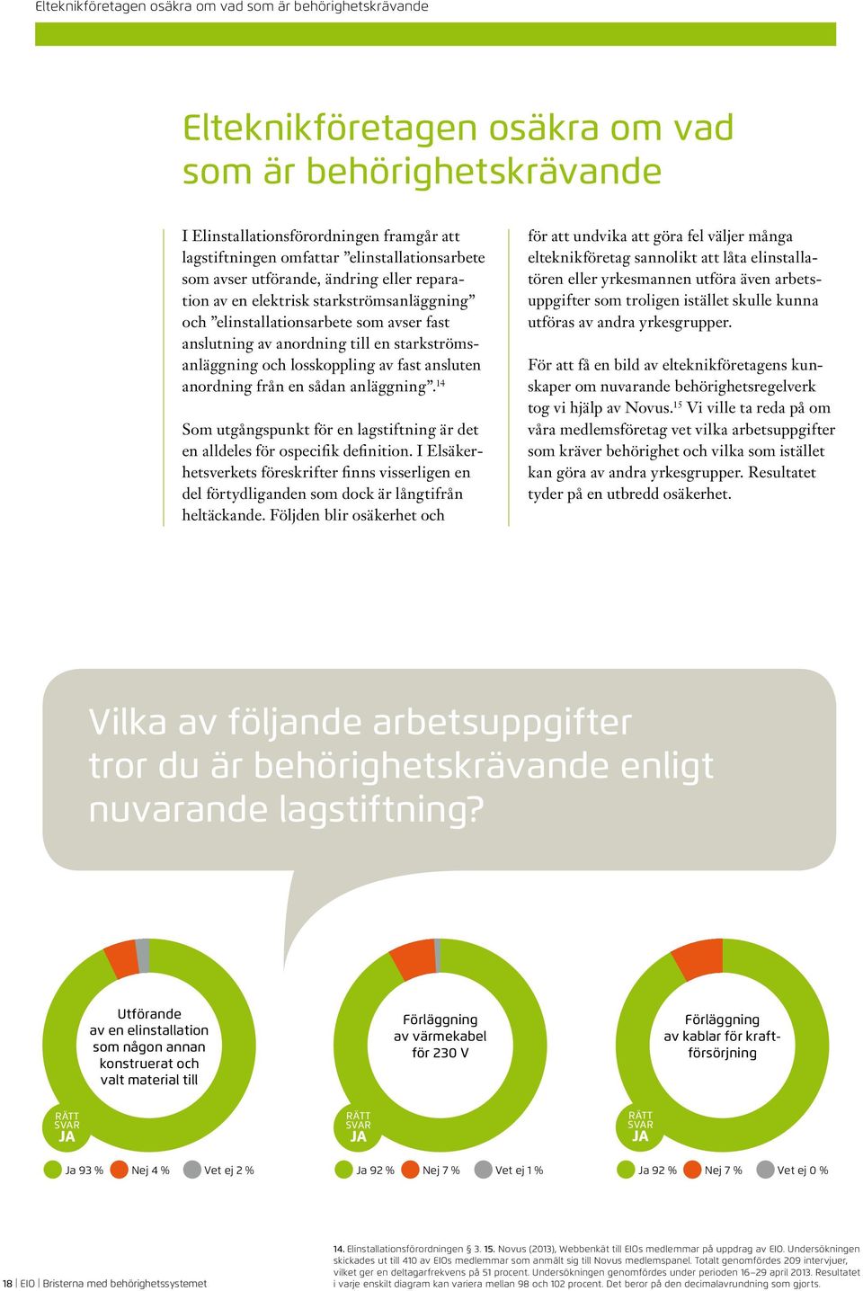 starkströmsanläggning och losskoppling av fast ansluten anordning från en sådan anläggning. 14 Som utgångspunkt för en lagstiftning är det en alldeles för ospecifik definition.