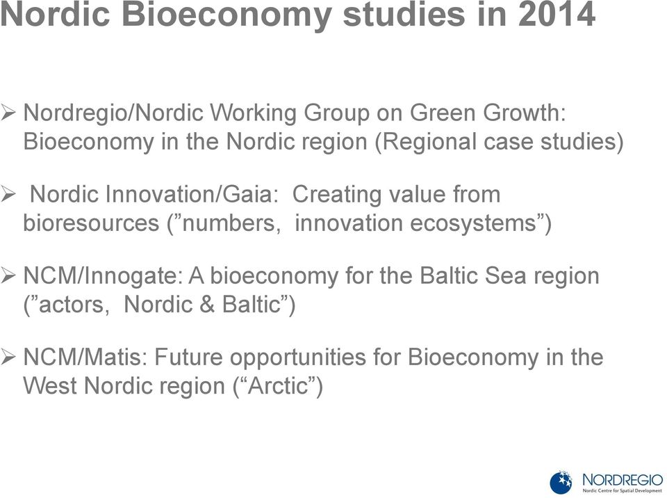 ( numbers, innovation ecosystems ) NCM/Innogate: A bioeconomy for the Baltic Sea region ( actors,
