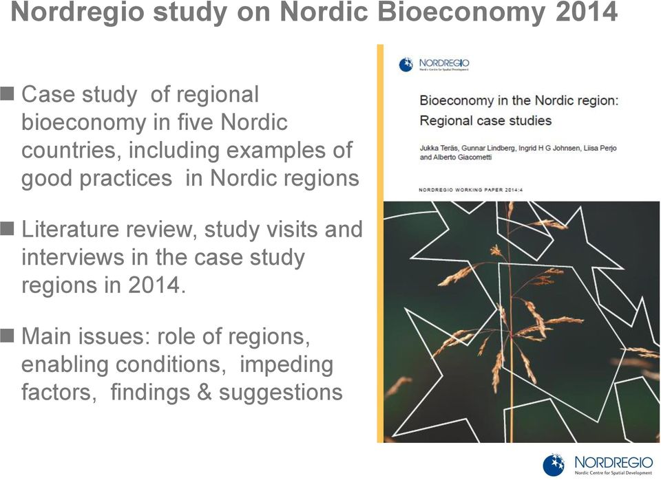 Literature review, study visits and interviews in the case study regions in 2014.