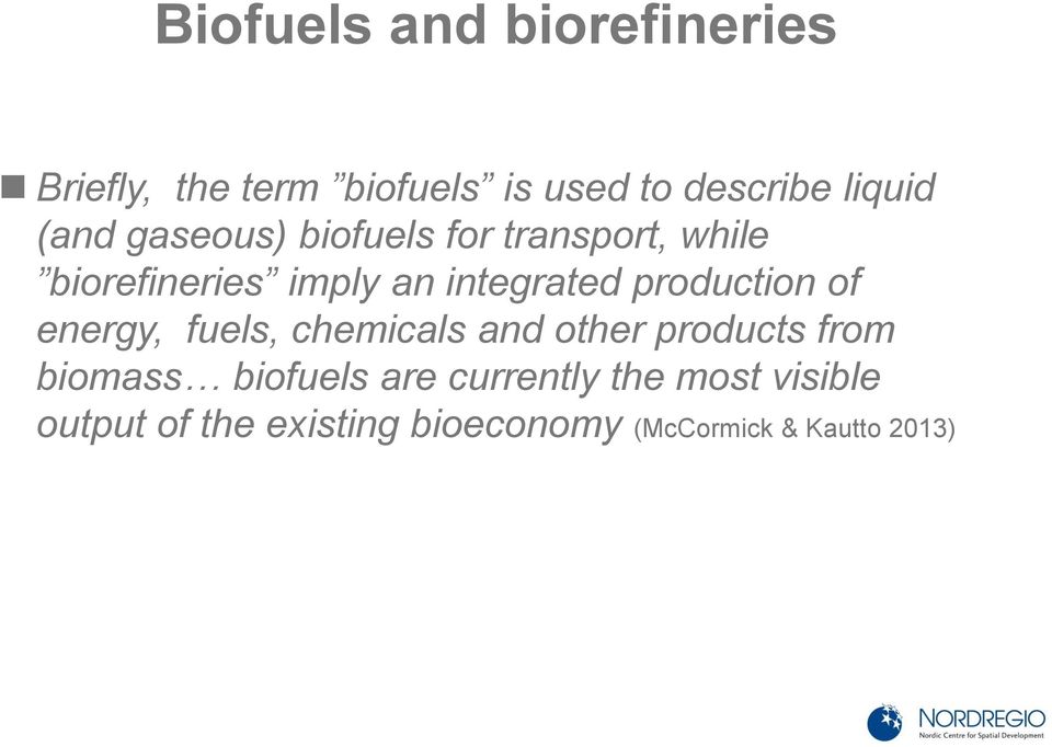 production of energy, fuels, chemicals and other products from biomass biofuels
