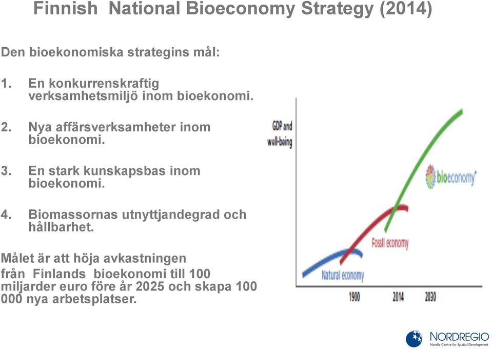 En stark kunskapsbas inom bioekonomi. 4. Biomassornas utnyttjandegrad och hållbarhet.
