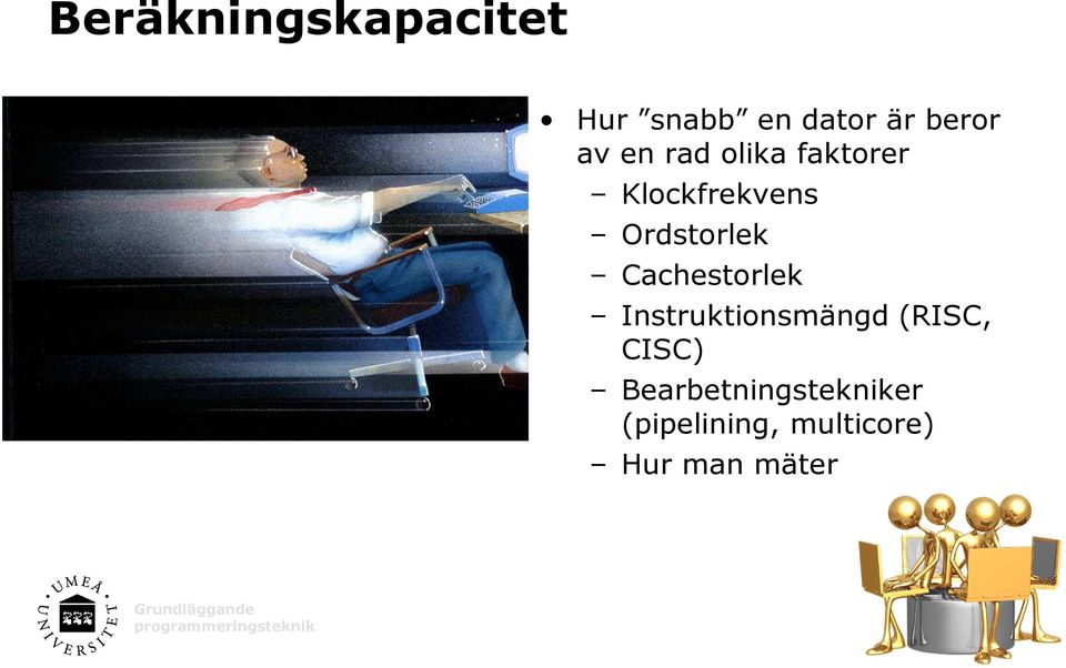 Cachestorlek Instruktionsmängd (RISC, CISC)