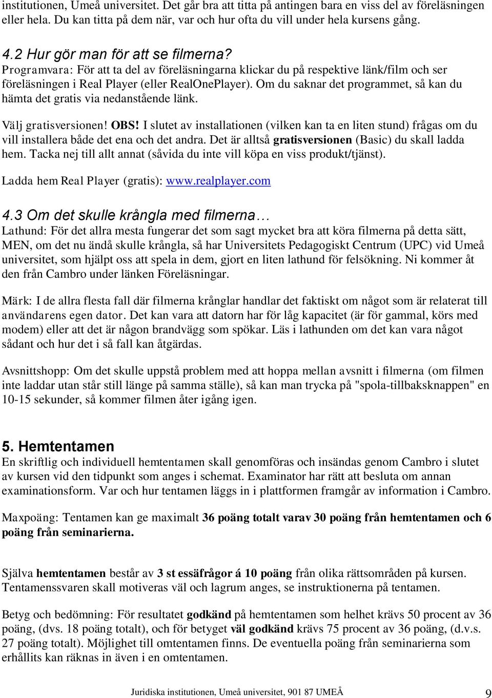 Om du saknar det programmet, så kan du hämta det gratis via nedanstående länk. Välj gratisversionen! OBS!