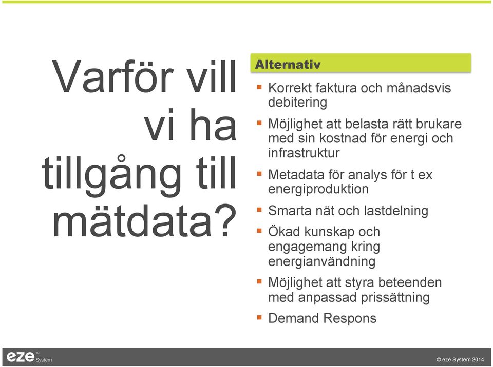 sin kostnad för energi och infrastruktur Metadata för analys för t ex energiproduktion