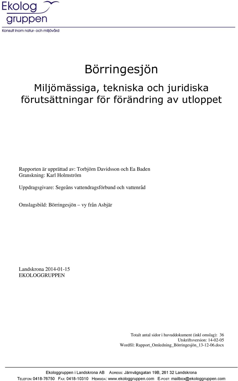 214-1-15 EKOLOGGRUPPEN Totalt antal sidor i huvuddokument (inkl omslag): 36 Utskriftsversion: 14-2-5 Wordfil: