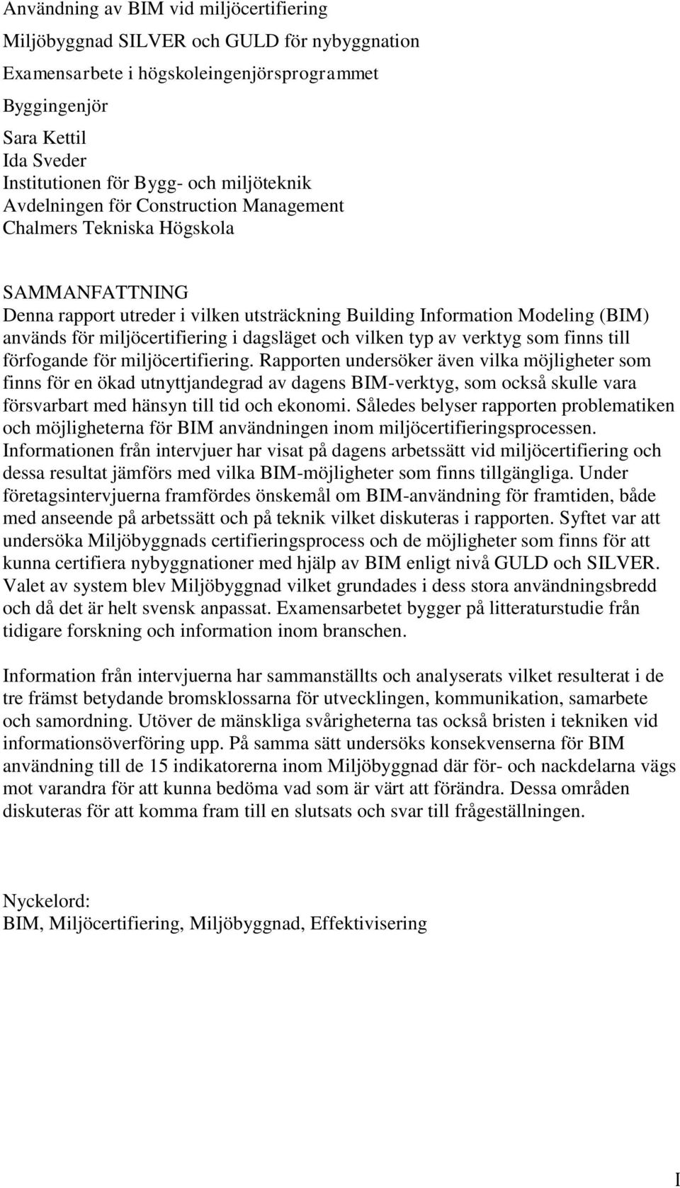 miljöcertifiering i dagsläget och vilken typ av verktyg som finns till förfogande för miljöcertifiering.