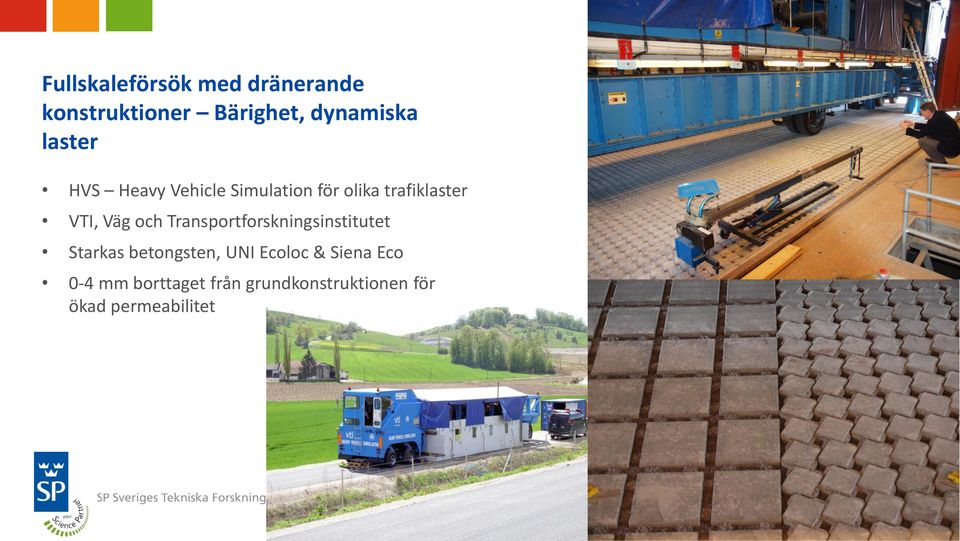 och Transportforskningsinstitutet Starkas betongsten, UNI Ecoloc &