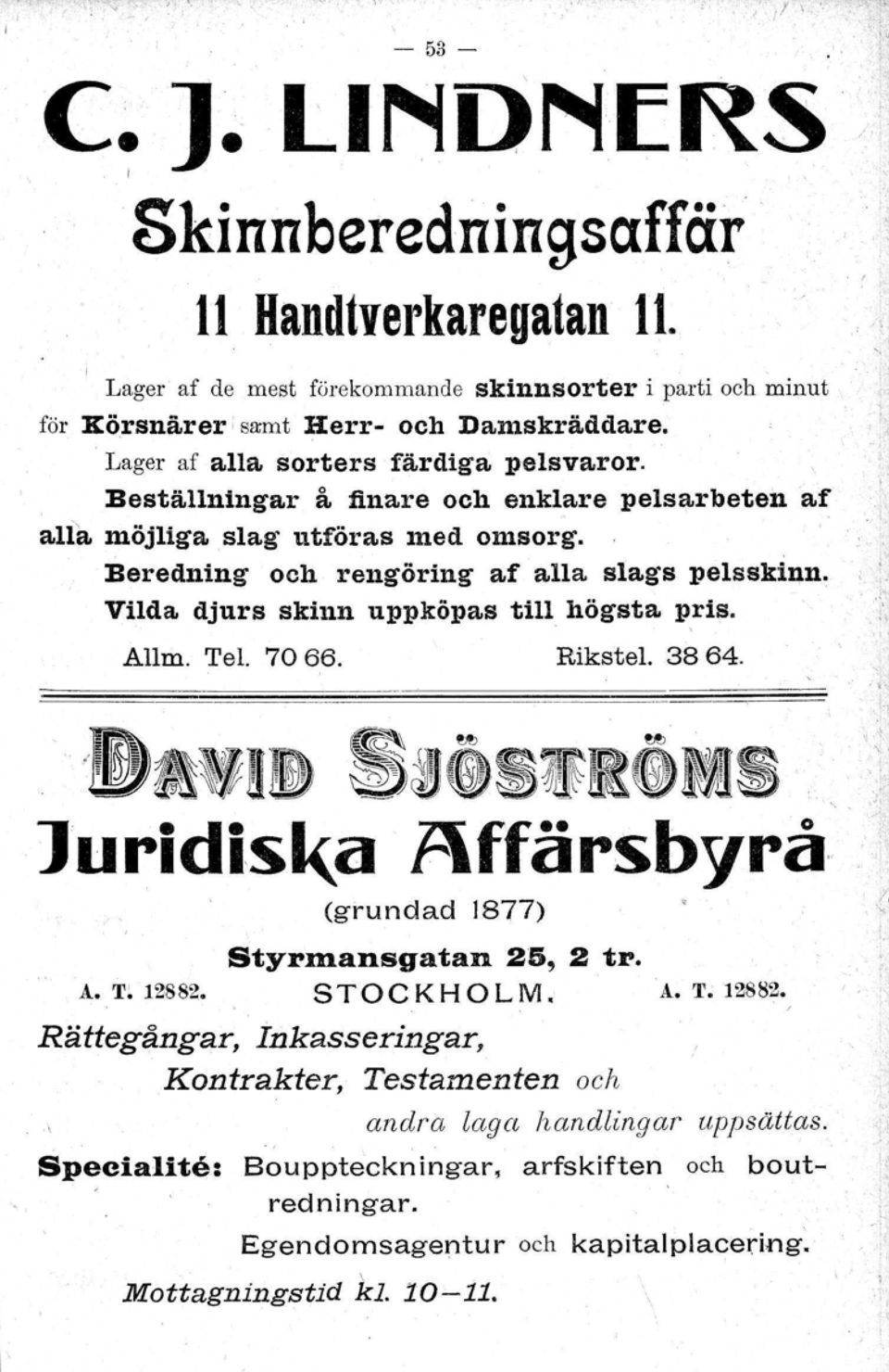 Vilda djurs skinn uppköpas till högsta pris. Allm. Tel. 70 66. Rikstel. 38 64. ~ ~ H,e s.iurtdlska F\ffärsbyrå, t -,, (grundad 1877) Styr:m.ansgatan 25, 2 tro A. T~ 12882.