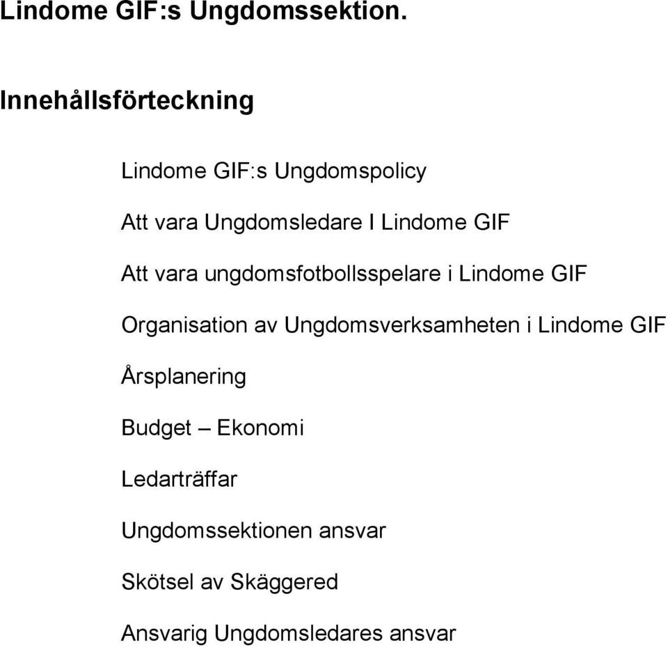 GIF Att vara ungdomsfotbollsspelare i Lindome GIF Organisation av