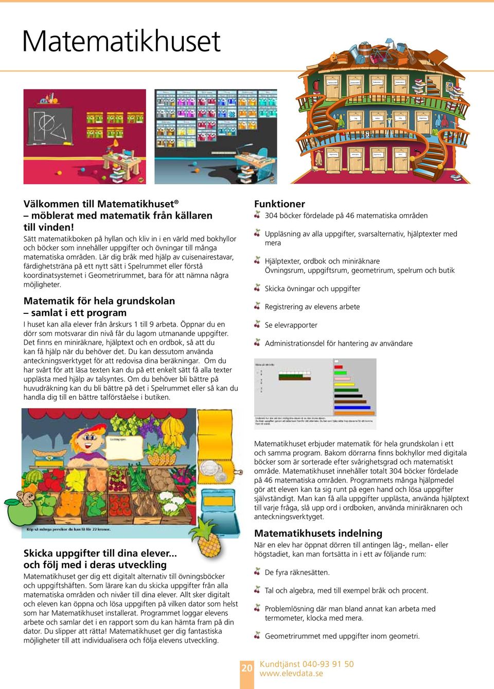 Lär dig bråk med hjälp av cuisenairestavar, färdighetsträna på ett nytt sätt i Spelrummet eller förstå koordinatsystemet i Geometrirummet, bara för att nämna några möjligheter.