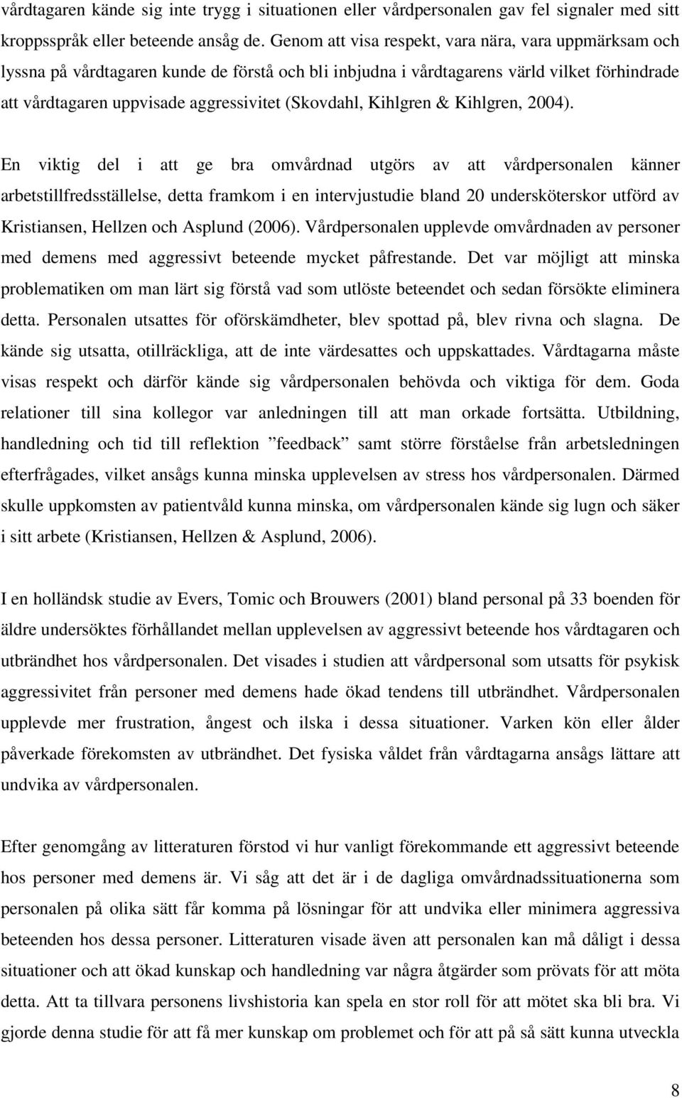 (Skovdahl, Kihlgren & Kihlgren, 2004).