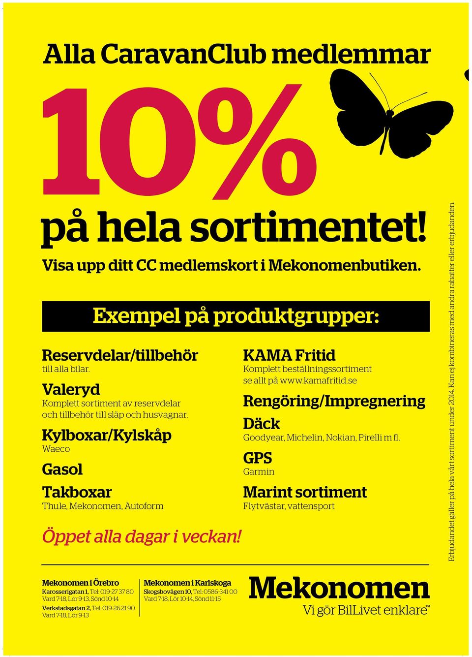 KAMA Fritid Komplett beställningssortiment se allt på www.kamafritid.se Rengöring/Impregnering Däck Goodyear, Michelin, Nokian, Pirelli m fl.