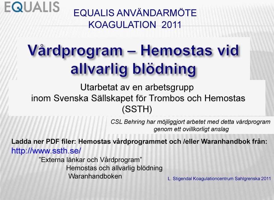 ovillkorligt anslag Ladda ner PDF filer: Hemostas vårdprogrammet och /eller Waranhandbok från: