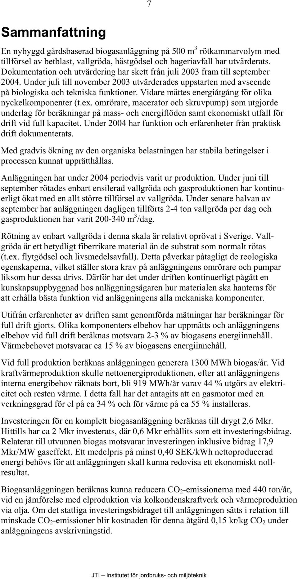 Vidare mättes energiåtgång för olika nyckelkomponenter (t.ex.