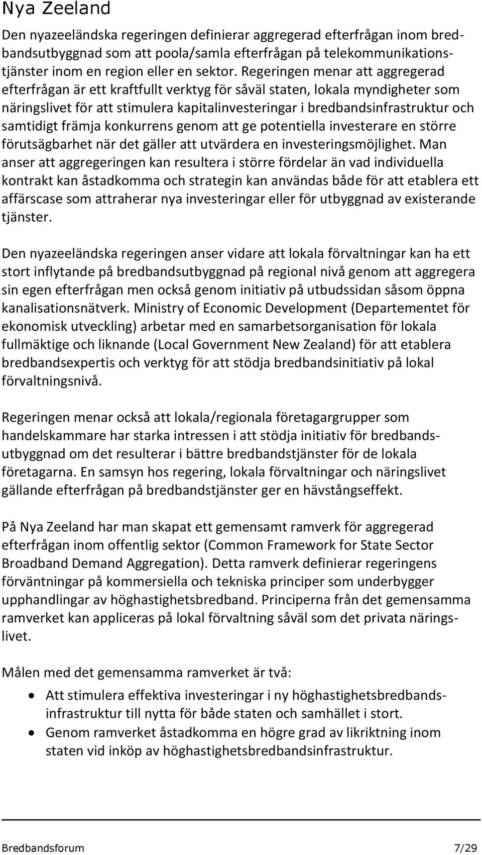 samtidigt främja konkurrens genom att ge potentiella investerare en större förutsägbarhet när det gäller att utvärdera en investeringsmöjlighet.