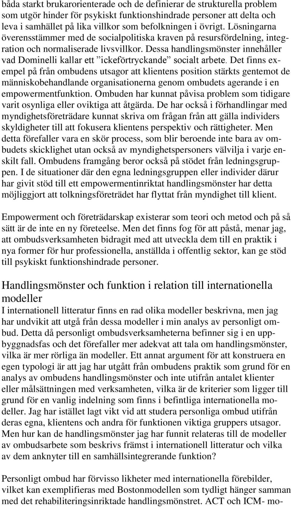 Dessa handlingsmönster innehåller vad Dominelli kallar ett ickeförtryckande socialt arbete.