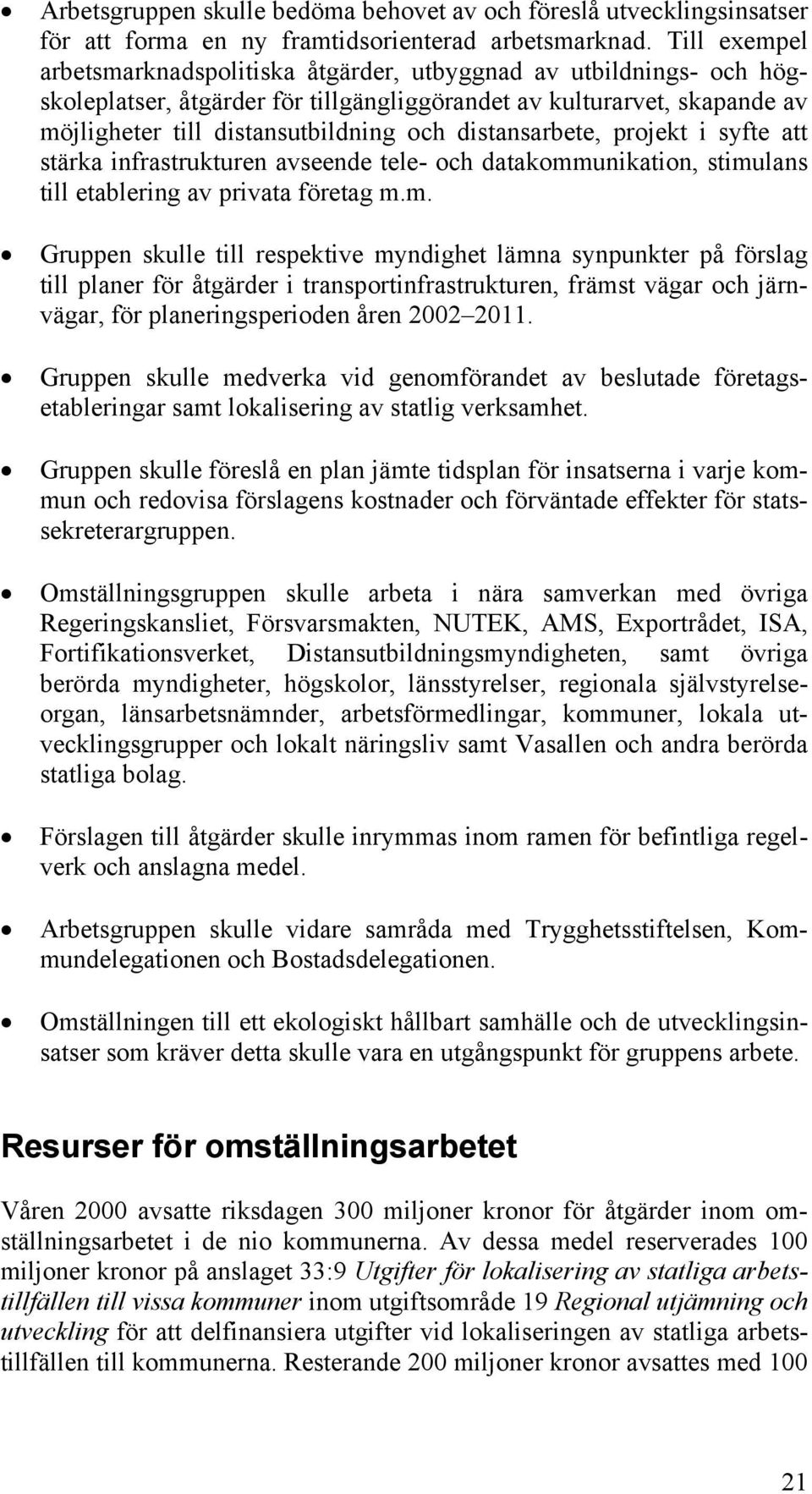 distansarbete, projekt i syfte att stärka infrastrukturen avseende tele- och datakomm