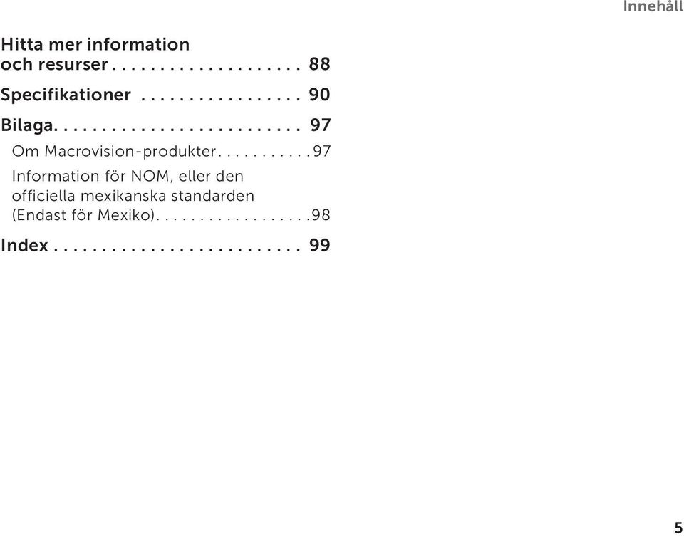 .......... 97 Information för NOM, eller den officiella mexikanska standarden