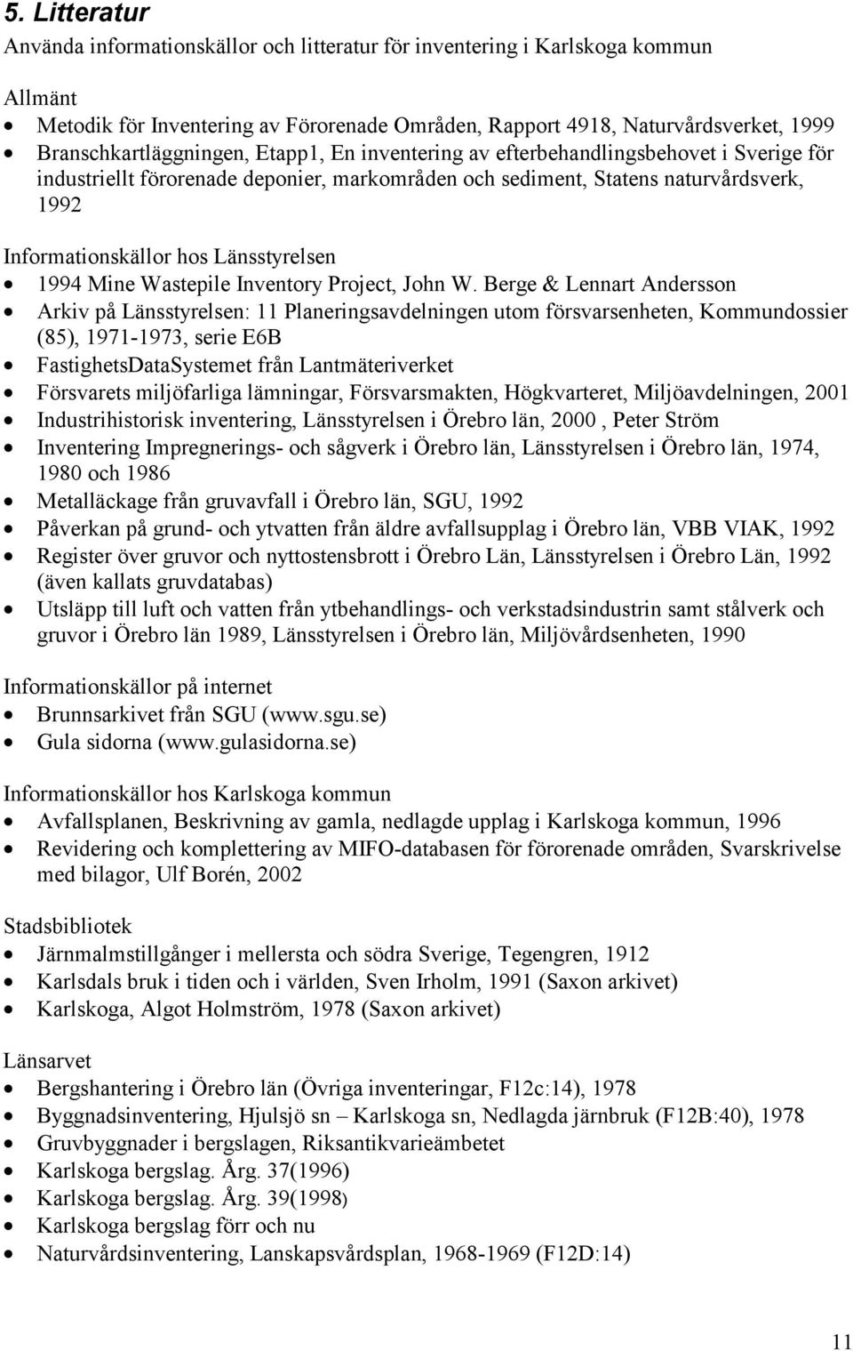 Länsstyrelsen 1994 Mine Wastepile Inventory Project, John W.