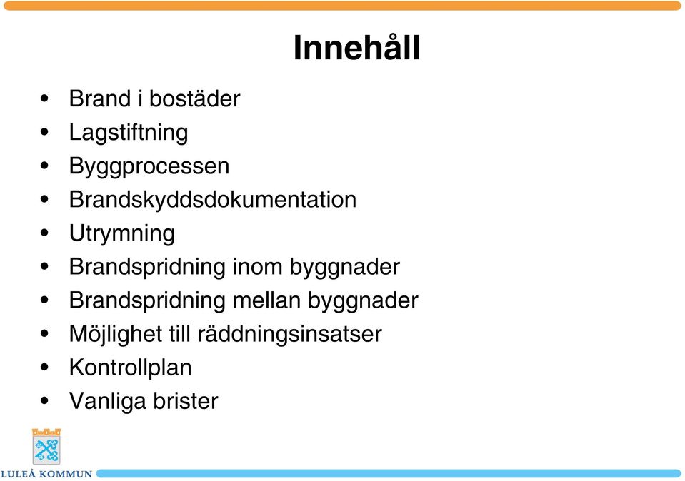 inom byggnader Brandspridning mellan byggnader