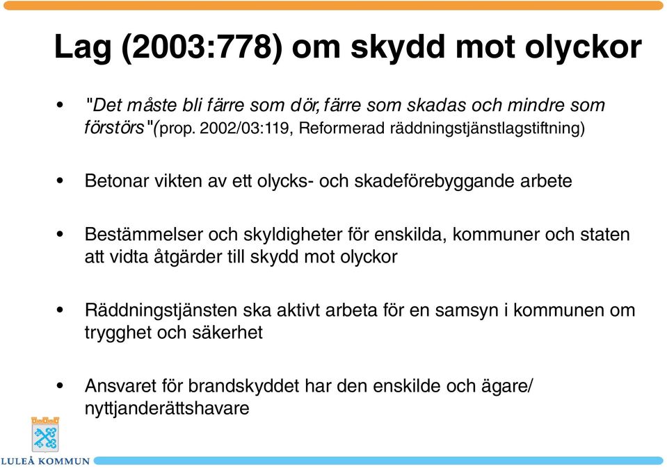 Bestämmelser och skyldigheter för enskilda, kommuner och staten att vidta åtgärder till skydd mot olyckor