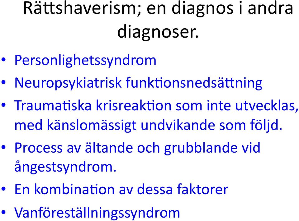 krisreak-on som inte utvecklas, med känslomässigt undvikande som följd.