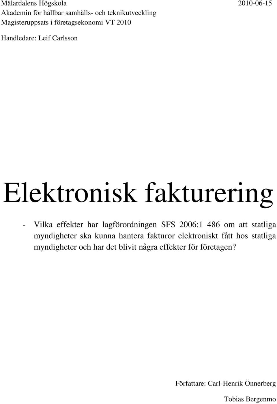 lagförordningen SFS 2006:1 486 om att statliga myndigheter ska kunna hantera fakturor elektroniskt fått