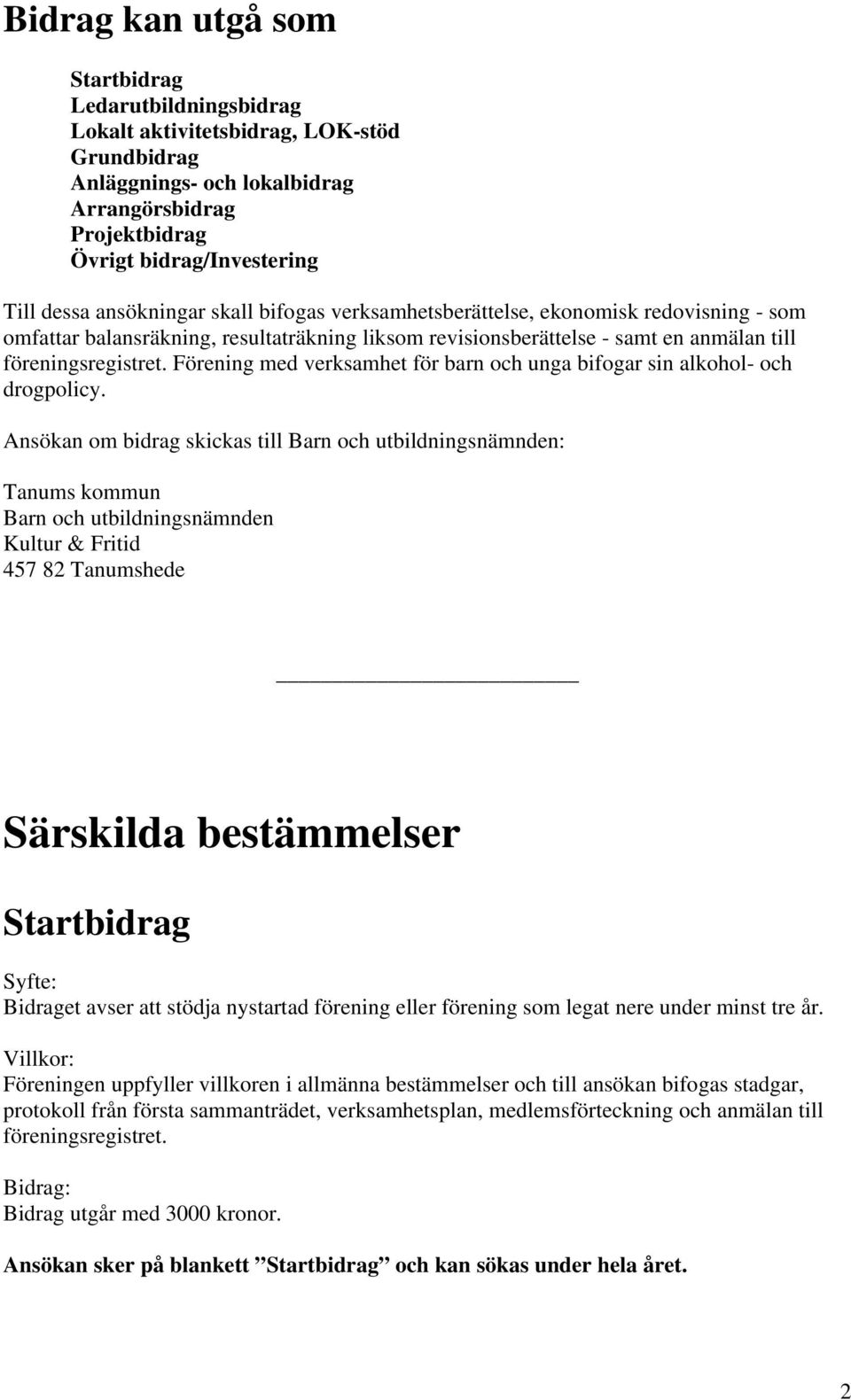 Förening med verksamhet för barn och unga bifogar sin alkohol- och drogpolicy.