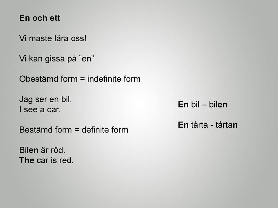form Jag ser en bil. I see a car.