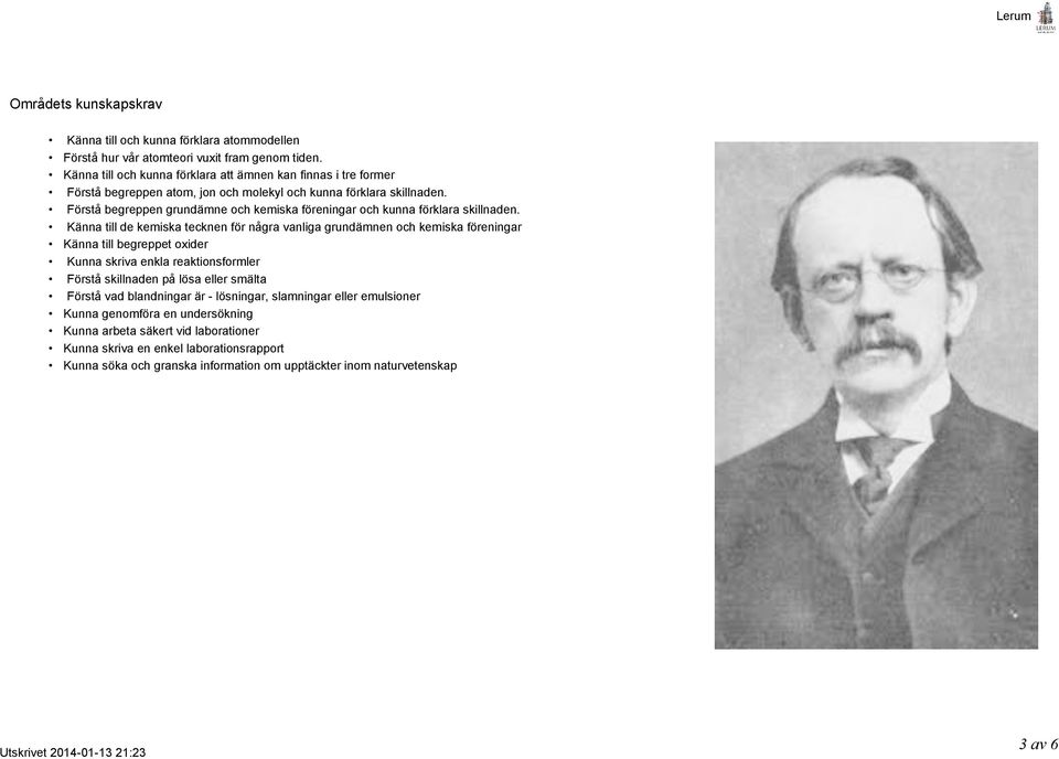 Förstå begreppen grundämne och kemiska föreningar och kunna förklara skillnaden.