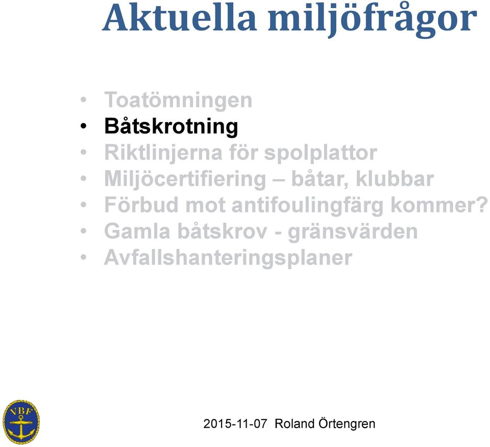 båtar, klubbar Förbud mot antifoulingfärg kommer?